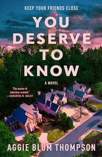 You Deserve to Know: A Scandalous Suburban Thriller